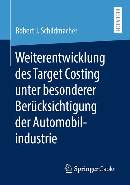 Weiterentwicklung des Target Costing unter besonderer Berücksichtigung der Automobilindustrie, Taschenbuch von Robert J. Schildmacher, Springer