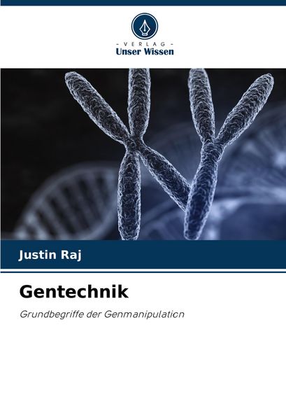 Gentechnik, Taschenbuch von Justin Raj, Verlag Unser Wissen, 9786206837138