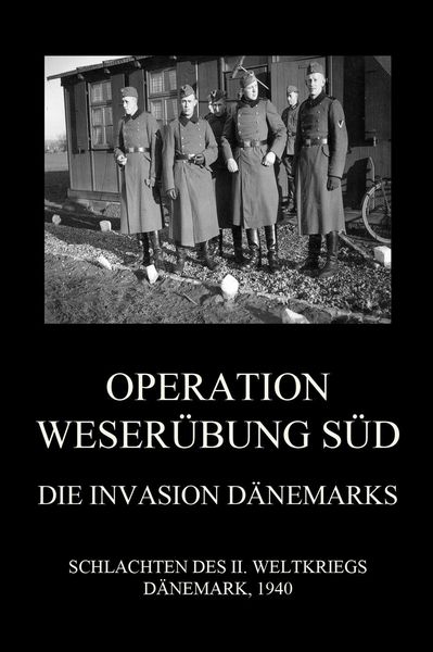 Produktbild: Operation Weser&uuml;bung S&uuml;d: Die Invasion D&auml;nemarks