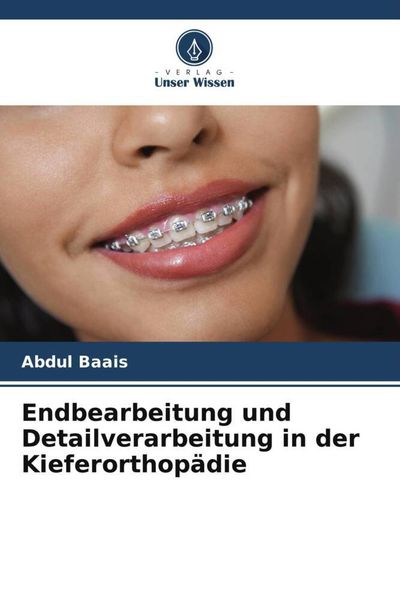 Produktbild: Endbearbeitung und Detailverarbeitung in der Kieferorthop&auml;die