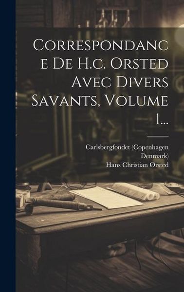 Produktbild: Correspondance De H.c. Orsted Avec Divers Savants, Volume 1...