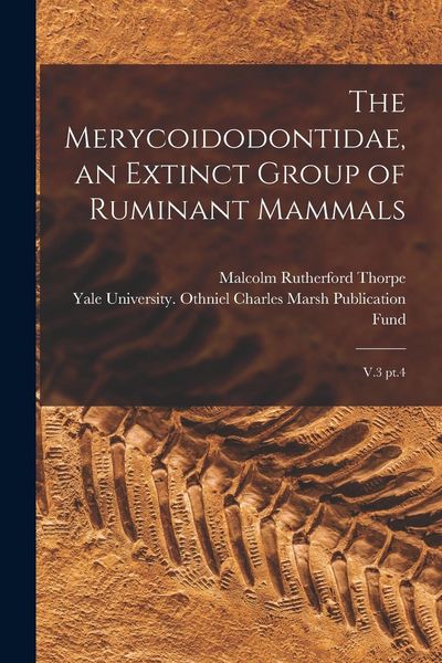 Produktbild: The Merycoidodontidae, an Extinct Group of Ruminant Mammals: V.3 pt.4