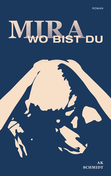 Mira - Wo bist Du, Taschenbuch von A.K. Schmidt, BoD – Books on Demand, 9783746030944