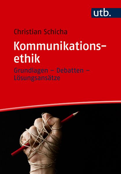 Kommunikationsethik, Taschenbuch von Christian Schicha, Utb GmbH, 978-3-8252-6469-7