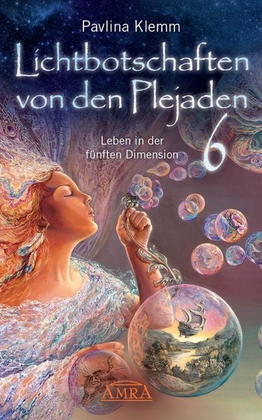 Produktbild: Lichtbotschaften von den Plejaden Band 6: Leben in der fünften Dimension (von der SPIEGEL-Bestseller-Autorin)
