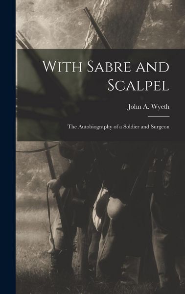 Produktbild: With Sabre and Scalpel; The Autobiography of a Soldier and Surgeon