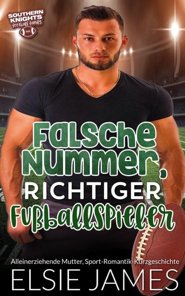 Produktbild: Falsche Nummer, richtiger Fu&szlig;ballspieler: Alleinerziehende Mutter, Sport-Romantik-Kurzgeschichte (Southern Knights Football Family (German))