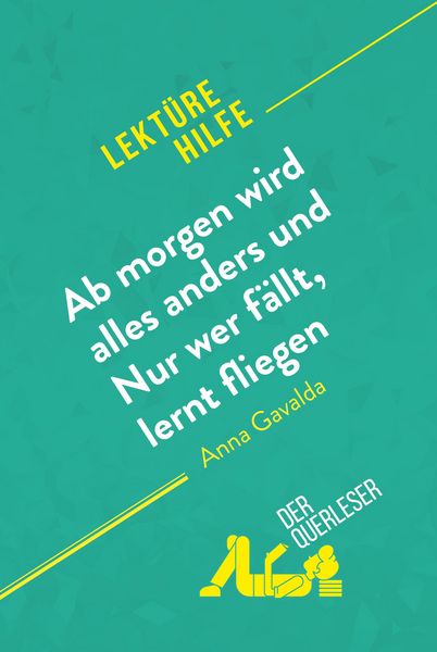 Produktbild: Ab morgen wird alles anders und Nur wer f&auml;llt, lernt fliegen von Anna Gavalda (Lekt&uuml;rehilfe)
