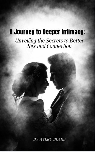 Produktbild: A Journey to Deeper Intimacy: Unveiling the Secrets to Better Sex and Connection.