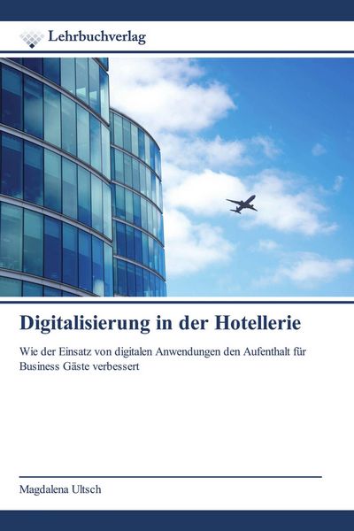 Digitalisierung in der Hotellerie, Taschenbuch von Magdalena Ultsch, Lehrbuchverlag, 9786200273123
