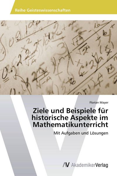 Produktbild: Ziele und Beispiele f&uuml;r historische Aspekte im Mathematikunterricht