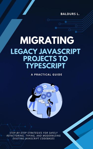 Produktbild: Migrating Legacy JavaScript Projects to TypeScript: A Practical Guide