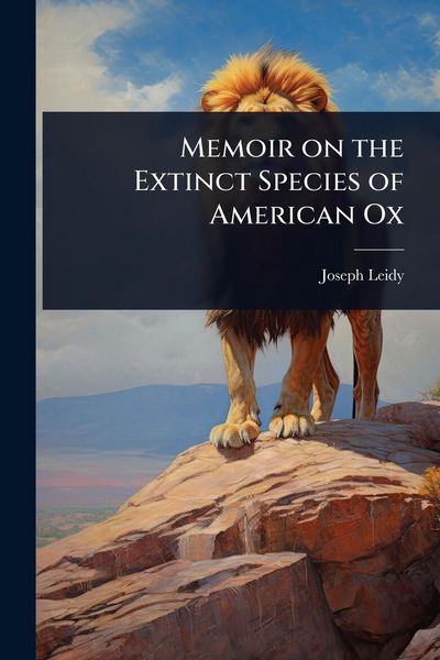 Produktbild: Memoir on the Extinct Species of American Ox