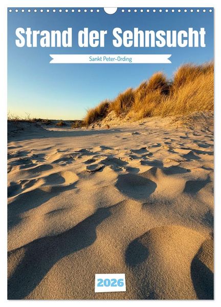 Produktbild: Strand der Sehnsucht - Sankt Peter-Ording (Wandkalender 2026 DIN A3 hoch), CALVENDO Monatskalender