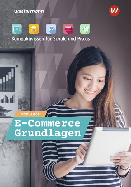 E-Commerce Grundlagen - Kompaktwissen für Schule und Praxis, Taschenbuch von Tobias Fieber,Hans Jecht, Westermann Berufliche Bildung,