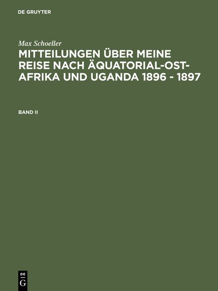Produktbild: Mitteilungen &uuml;ber meine Reise nach &Auml;quatorial-Ost-Afrika und Uganda 1896 - 1897. Band II