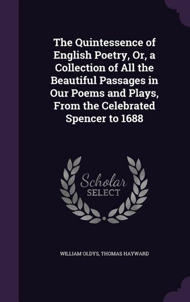 Produktbild: The Quintessence of English Poetry, Or, a Collection of All the Beautiful Passages in Our Poems and Plays, From the Celebrated Spencer to 1688
