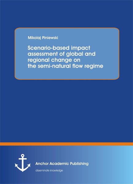 Produktbild: Scenario-based impact assessment of global and regional change on the semi-natural flow regime