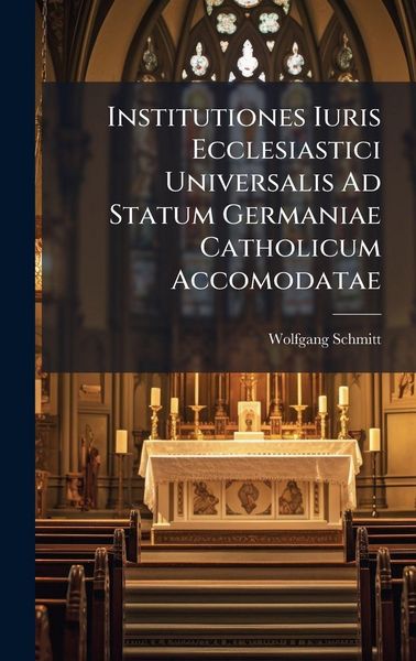 Produktbild: Institutiones Iuris Ecclesiastici Universalis Ad Statum Germaniae Catholicum Accomodatae