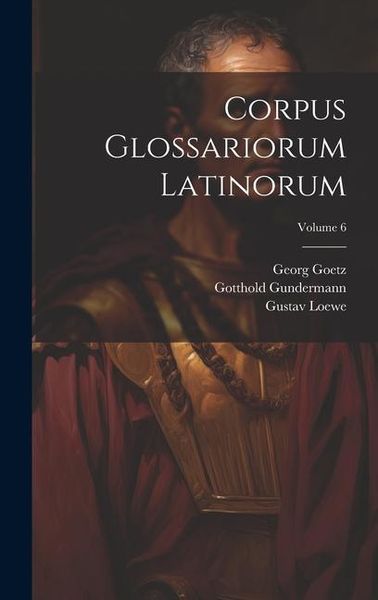 Produktbild: Corpus Glossariorum Latinorum; Volume 6