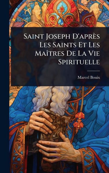 Produktbild: Saint Joseph D'apr&egrave;s Les Saints Et Les Ma&Atilde;(R)tres De La Vie Spirituelle
