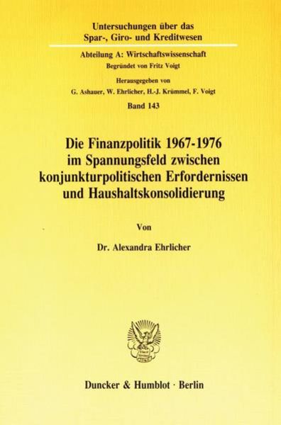 Die Finanzpolitik 1967–1976 im Spannungsfeld zwischen konjunkturpolitischen Erfordernissen und Haushaltskonsolidierung., Taschenbuch von Alexandra
