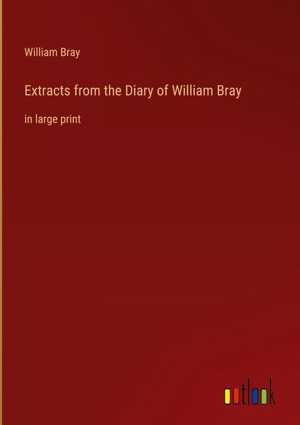 Produktbild: Extracts from the Diary of William Bray