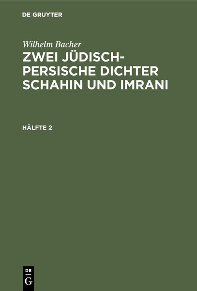 Produktbild: Wilhelm Bacher: Zwei j&uuml;disch-persische Dichter Schahin und Imrani. H&auml;lfte 2