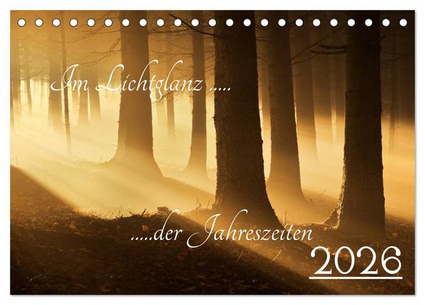 Im Lichtglanz der Jahreszeiten (Tischkalender 2026 DIN A5 quer), CALVENDO Monatskalender