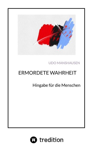 Ermordete Wahrheit, Taschenbuch von Udo Manshausen, Tredition, 9783347704633
