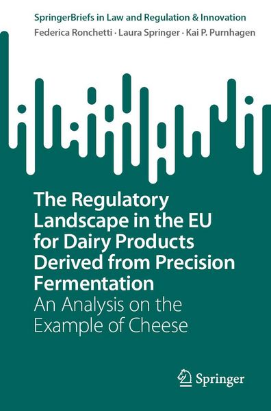 Produktbild: The Regulatory Landscape in the EU for Dairy Products Derived from Precision Fermentation