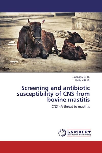 Produktbild: Screening and antibiotic susceptibility of CNS from bovine mastitis