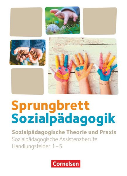 Sprungbrett Sozialpädagogik - Kinderpflege, Sozialpädagogische Assistenz und Sozialassistenz - Sozialpädagogische Assistenzkräfte - Handlungsfeld 1-5,