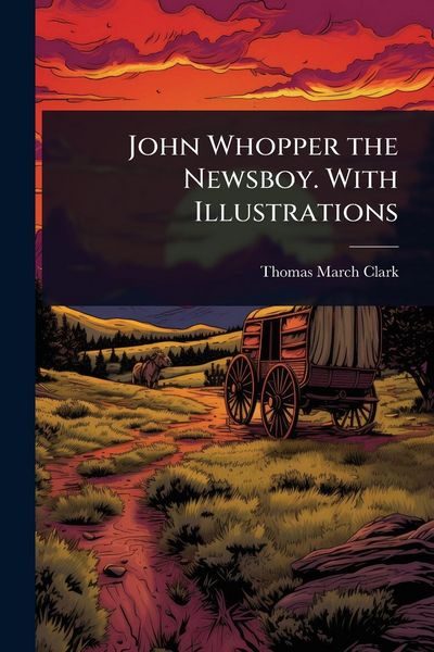 Produktbild: John Whopper the Newsboy. With Illustrations