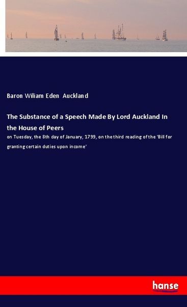 Produktbild: The Substance of a Speech Made By Lord Auckland In the House of Peers