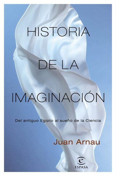 Produktbild: Historia de la imaginaci&oacute;n : del Antiguo Egipto al sue&ntilde;o de la ciencia