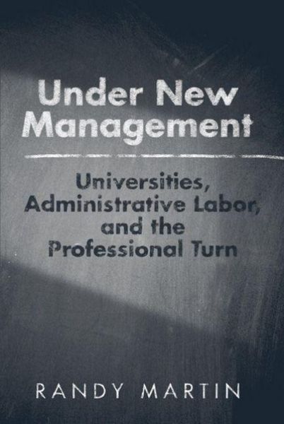 Produktbild: Under New Management: Universities, Administrative Labor, and the Professional Turn