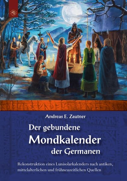 Der gebundene Mondkalender der Germanen, Paperback von Andreas E. Zautner, Edition Roter Drache, 978-3-946425-44-1