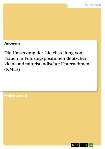 Produktbild: Die Umsetzung der Gleichstellung von Frauen in F&uuml;hrungspositionen deutscher klein- und mittelst&auml;ndischer Unternehmen (KMUs)