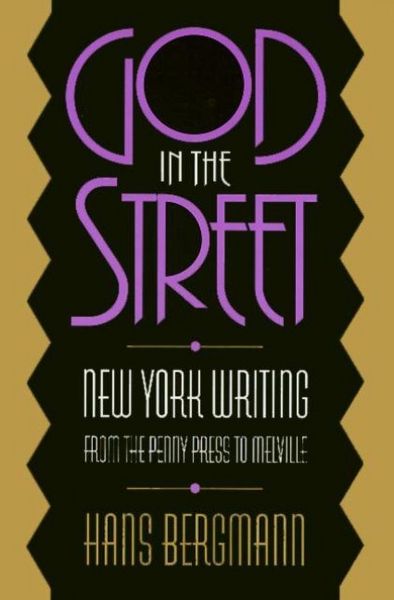Produktbild: God in the Street: New York Writing from the Penny Press to Melville