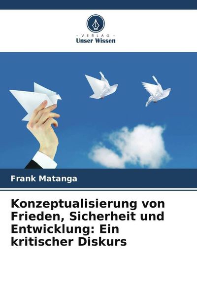 Produktbild: Konzeptualisierung von Frieden, Sicherheit und Entwicklung: Ein kritischer Diskurs