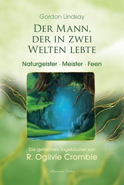 Der Mann, der in zwei Welten lebte - Naturgeister, Meister, Feen, Paperback von Gordon Lindsay, Aquamarin, 978-3-89427-903-5