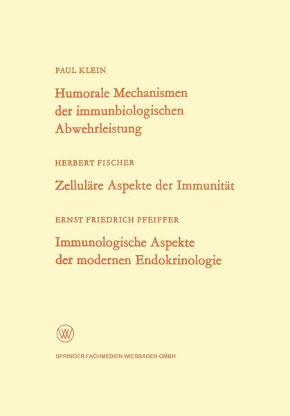 Produktbild: Humorale Mechanismen der immunbiologischen Abwehrleistung. Zellul&auml;re Aspekte der Immunit&auml;t. Immunologische Aspekte der modernen Endokrinologie
