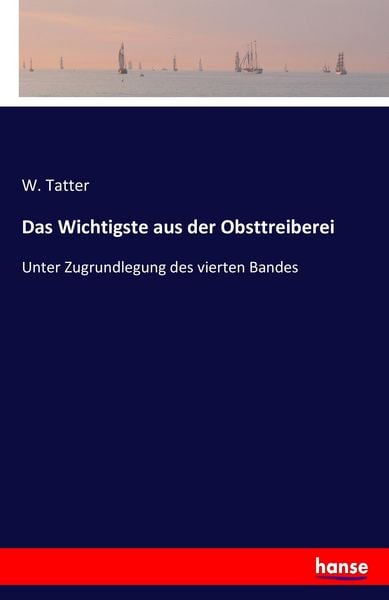 Das Wichtigste aus der Obsttreiberei, Taschenbuch von W. Tatter, Hansebooks, 9783741188510