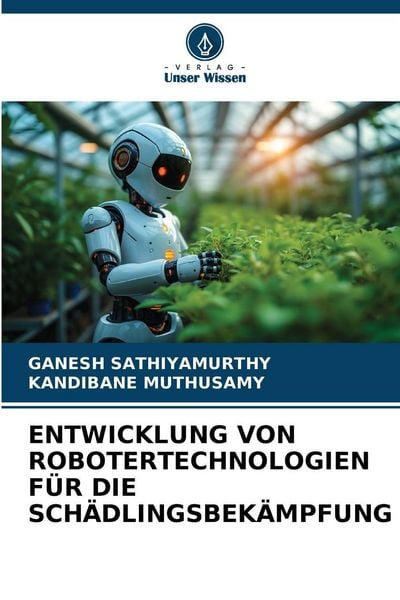 Produktbild: Entwicklung von Robotertechnologien f&uuml;r die Sch&auml;dlingsbek&auml;mpfung