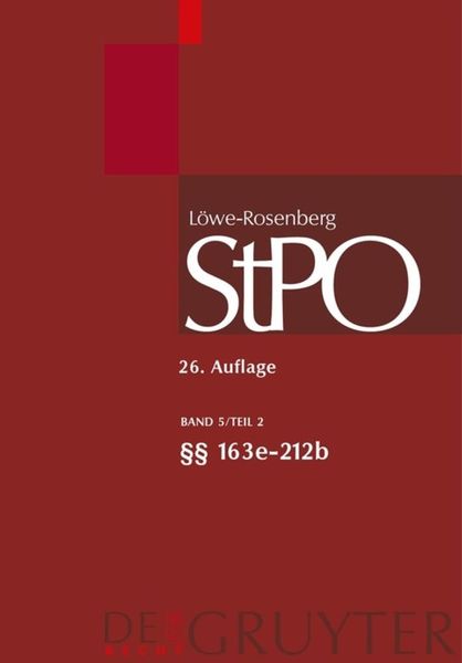 Löwe/Rosenberg. Die Strafprozeßordnung und das Gerichtsverfassungsgesetz / §§ 151-212b