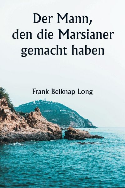 Produktbild: Der Mann, den die Marsianer gemacht haben