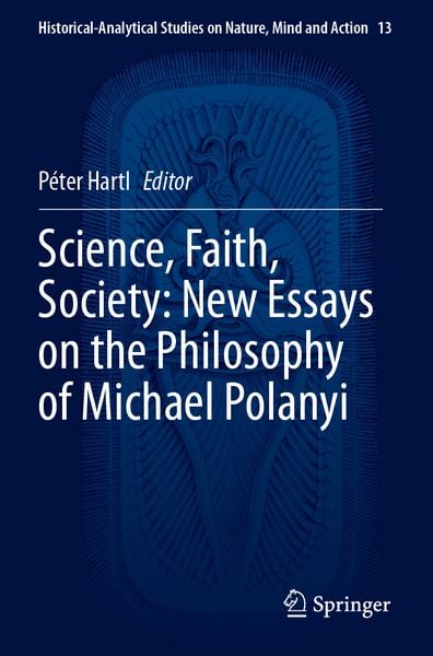 Produktbild: Science, Faith, Society: New Essays on the Philosophy of Michael Polanyi
