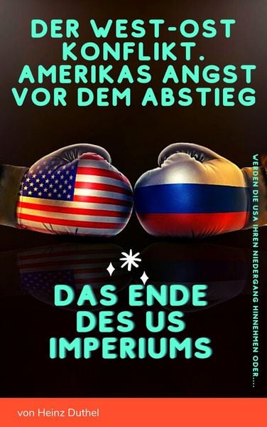 Produktbild: Der West-Ost-Konflikt. Amerikas Angst vor dem Abstieg
