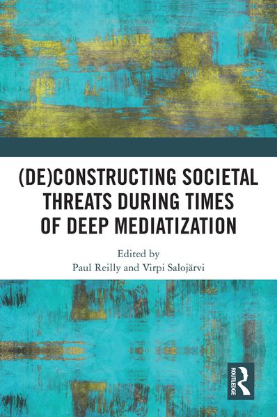 Produktbild: (De)constructing Societal Threats During Times of Deep Mediatization